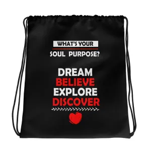 What's Your Soul Purpose? - Dream Believe Explore Discover - Drawstring bag