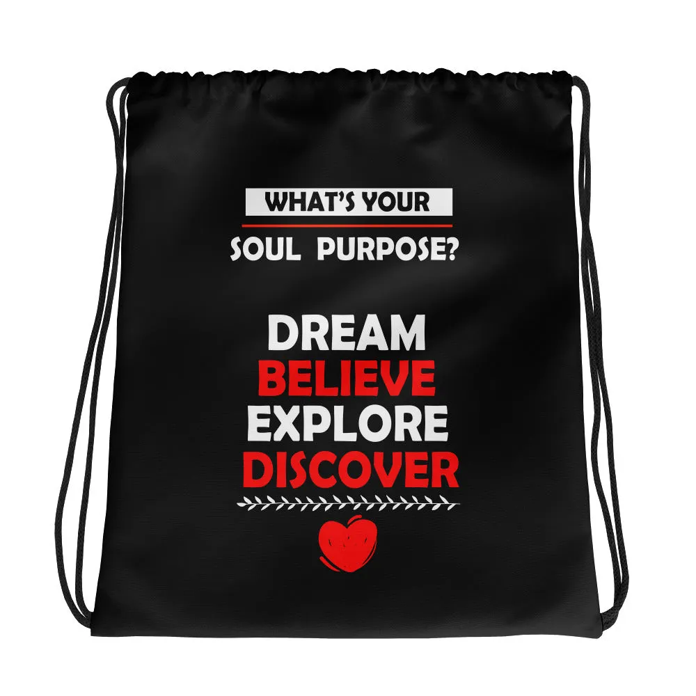 What's Your Soul Purpose? - Dream Believe Explore Discover - Drawstring bag